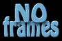 NO frames, please!